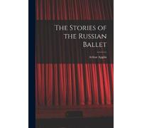 Arthur Applin The Stories of the Russian Ballet (Tascabile)