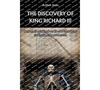 Arthur Ares The Discovery of King Richard III (Tascabile) Dead Men Told Me
