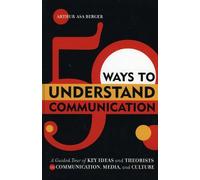 Arthur Asa Berger 50 Ways to Understand Communication (Copertina rigida)