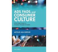 Arthur Asa Berger Ads, Fads, and Consumer Culture (Tascabile)