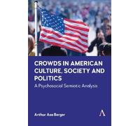 Arthur Asa Berger Crowds in American Culture, Society and Politics (Tascabile)