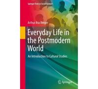 Arthur Asa Berger Everyday Life in the Postmodern World (Tascabile)