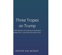 Arthur Asa Berger Three Tropes on Trump (Copertina rigida)