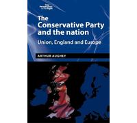 Arthur Aughey The Conservative Party and the Nation (Copertina rigida)