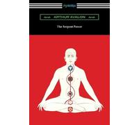 Arthur Avalon John George Woodroffe The Serpent Power (Tascabile)