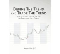 Arthur B Hill Define the Trend and Trade the Trend (Tascabile)