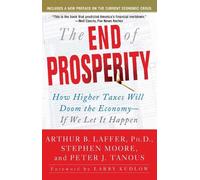 Arthur B. Laffer Stephen Moore Peter Tanous The End of Prosperity (Tascabile)