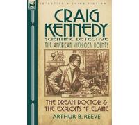 Arthur B Reeve Craig Kennedy-Scientific Detective (Copertina rigida)