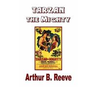 Arthur B. Reeve Tarzan the Mighty (Tascabile)