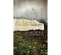 Arthur B Weissman In the Light of Humane Nature (Tascabile)