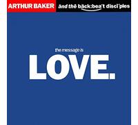 ARTHUR BAKER AND THE BACKBEAT DISCIPLES - MESSAGE IS LOVE 7 INCH (7" 45) UK A&M 1989