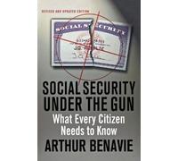 Arthur Benavie Social Security Under the Gun (Tascabile)