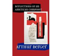 Arthur Berger Reflections of an American Composer (Copertina rigida)