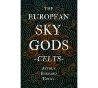 Arthur Bernard C The European Sky Gods - Celts (Folklore History Ser (Tascabile)