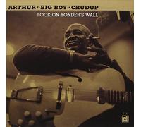 Arthur 'Big Boy' Crudup - Look On Yonder S Wall