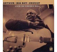 Arthur 'Big Boy' Crudup Look On Yonder's Wall Album