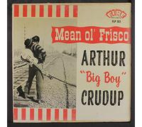 ARTHUR 'BIG BOY' CRUDUP - mean ol' frisco LP