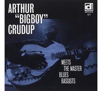 Arthur 'Big Boy' Crudup - Meets the Master Blues Bassist