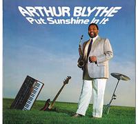 Arthur Blythe - Arthur Blythe: Put Sunshine In It LP
