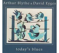 ARTHUR BLYTHE & DAVID EYGES - Today's Blues