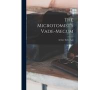 Arthur Bolles Lee The Microtomist's Vade-Mecum (Copertina rigida)