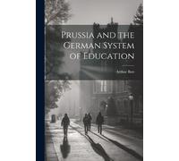 Arthur Bott Prussia and the German System of Education (Tascabile)