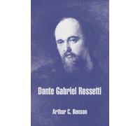 Arthur C Benson Dante Gabriel Rossetti (Tascabile)
