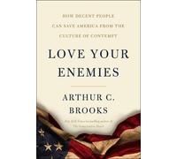 Arthur C. Brook Love Your Enemies: How Decent People Can Save (Copertina rigida)