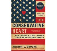 Arthur C. Brook The Conservative Heart: How To Build A Fairer, Happi (Tascabile)