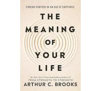 Arthur C. Brooks The Meaning of Your Life (Copertina rigida)
