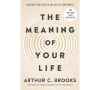 Arthur C. Brooks The Meaning of Your Life (Copertina rigida)