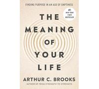 Arthur C. Brooks The Meaning of Your Life (Copertina rigida)