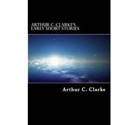Arthur C Clarke Arthur C. Clarke's Early Short Stories (Tascabile)
