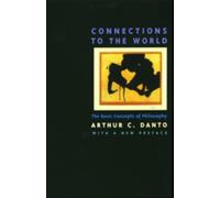 Arthur C. Danto Connections to the World (Tascabile)