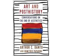 Arthur C. Danto Demetrio Paparoni Danto Arthur C Art and Posthistory (Tascabile)