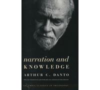 Arthur C. Danto Narration and Knowledge (Copertina rigida)