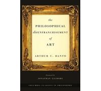Arthur C. Danto The Philosophical Disenfranchisement of Art (Tascabile)