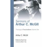 Arthur C McGill Sermons of Arthur C. McGill (Tascabile) Theological Fascinations