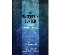 Arthur C McGill The Uncertain Center (Tascabile)