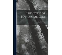 Arthur C Parker The Code of Handsome Lake (Copertina rigida)