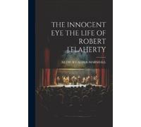 Arthur Calder-Marshal The Innocent Eye the Life of Robert J.Flahert (Tascabile)