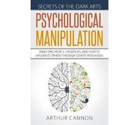 Arthur Cannon Psychological Manipulation (Tascabile) Secrets of the Dark Arts