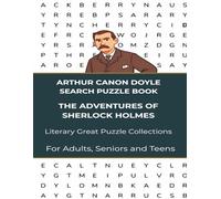 Arthur Canon Doyle Word Search Puzzle Book - The Adventures of Sherlock Holmes Edition: Find the words written by a literary genius that created one ... | Easy to Read for Adults, Seniors and Teens