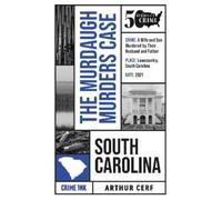 Arthur Cerf The Murdaugh Murders Case (Tascabile) 50 States of Crime