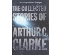 Arthur Charles Clarke The Collected Stories of Arthur C. Clarke (Tascabile)