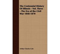 Arthur Charles The Centennial History Of Illinois - Vol. Three - Th (Tascabile)