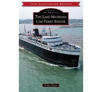 Arthur Chavez The Lake Michigan Car Ferry Badger (Tascabile) Arcadia Publishing