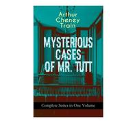 Arthur Cheney T MYSTERIOUS CASES OF MR. TUTT - Complete Series in On (Tascabile)