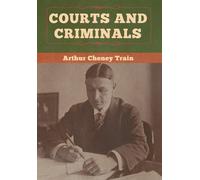 Arthur Cheney Train Courts and Criminals (Copertina rigida)