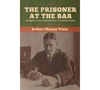 Arthur Cheney Train The Prisoner at the Bar (Tascabile)